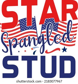 Star spangled stud, 4th of July happy United States happy independence day holiday greeting vector typographic design. Calligraphic fourth of July lettering for print, t shirt, background, greeting