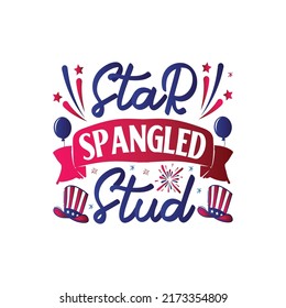 Star spangled stud independence day  typography tshirt design vector