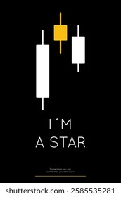 I am a star. Trading candlesticks with a star pattern. Concept for poster. Graphic design. Vector. Black background