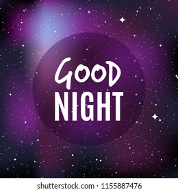 Star universe background. Quote: "Good night". Concept of galaxy, space, cosmos, nebula, space dust. Vector illustration