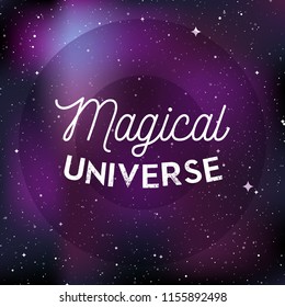 Star universe background. Quote: "Magical universe". Concept of galaxy, space, cosmos, nebula, space dust. Vector illustration