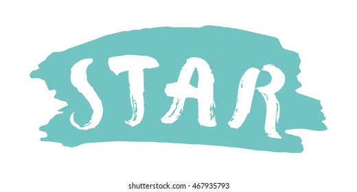 Star vector illustration. Hand drawn lettering on a brush stroke. Isolated on white background. For t-shirts, posters, cards.