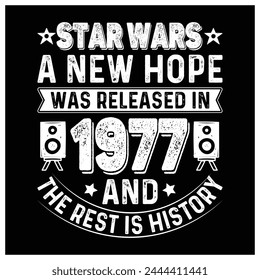 Star Wars A New Hope was released in 1977, and the rest is history, Humor Generation X T-Shirt