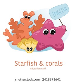 Starfish and corals in cartoon style. Hand drawn cute education card with an inscription.