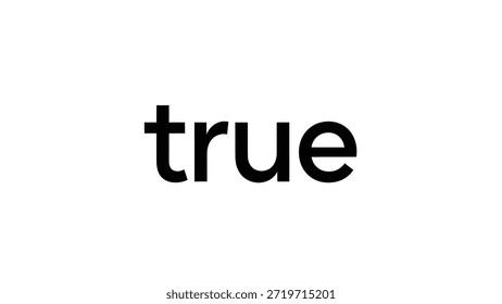 Un Diseño gráfico descarnado y minimalista con la sola palabra 'verdadero' en negrita fuente sans-serif negro contra un fondo blanco limpio.