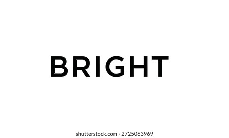 Eine schlichte Grafik mit dem Wort 'BRIGHT' in fett schwarzen Großbuchstaben, die auf einem rein weißen Hintergrund zentriert sind und ein Gefühl für