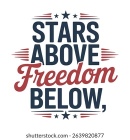 Stars above freedom below patriotic quote graphic
