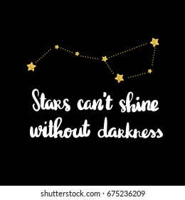 Stars can not shine without darkness inspirational quote modern calligraphy phrase wish