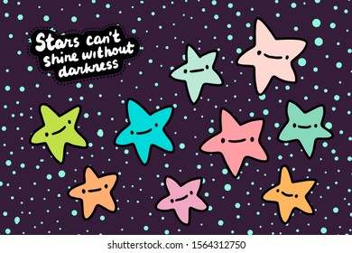 Stars can't shine without darkness hand drawn vector illustration in cartoon comic style space night wallpaper lettering