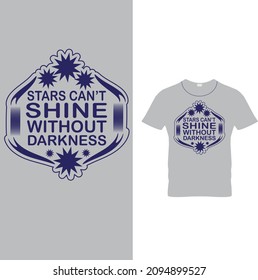 Stars can't shine without darkness ... t-shirt design