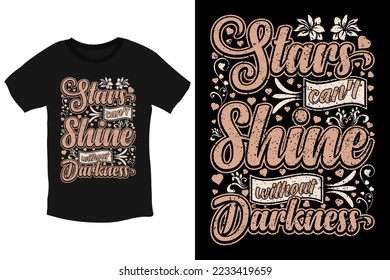 Stars can't shine without darkness typography t shirt design