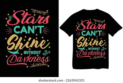 Stars can't shine without Darkness t-shirt