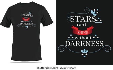 Stars can't shine without darkness, modern style typography tshirt design.