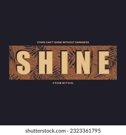 Stars can't shine without darkness shine from within slogan typography for t-shirt prints, posters and other uses.