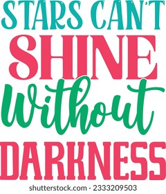 Stars Can't Shine Without Darkness