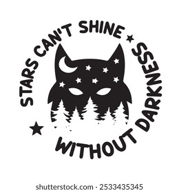 stars can't shine without darkness logo inspirational positive quotes, motivational, typography, lettering design