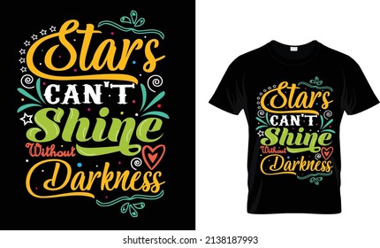Stars can't shine without darkness.colorful and fashionable t-shirt design