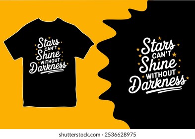 stars can't shine without drakness. T-shirt design. Vector Illustration.