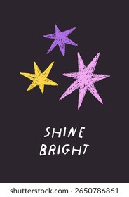 Estrelas, desenho a giz em estilo doodle, design de cartão inspirador. Crayon faísca, cintilações, brilhando letras brilhantes e motivacionais no cartão postal festivo, fundo do cartaz. Ilustração de vetor plano
