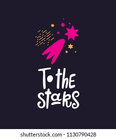 To the stars hand-drawn sign with space elements. Illustration for nursery, kids print, textile design . Vector illustration