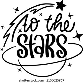 To The Stars Lettering Quotes. Baby shower, kids theme hand drawn lettering logo phrase. Vector grotesque script style, calligraphic style text. Doodle space theme decore

