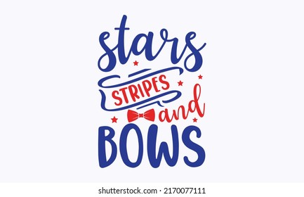 stars stripes and bows - Happy Independence Day July 4 lettering design illustration. Patriotic rainbow shirt design. American rainbow svg file for cutting. Independence Day Cut Files. templet