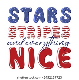 Stars, stripes, and everything nice. 4th of July, United States independence day. Design for poster, banner, flyer, greeting card. Vector illustration