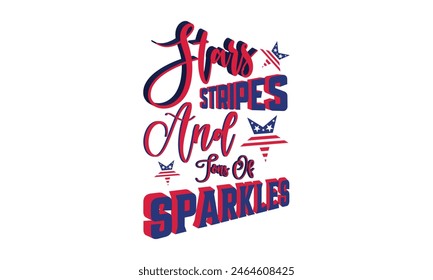 Stars Stripes And Tons Of Sparkles - Diseño de camiseta del 4 de julio, Diseño de tipografía, Descarga ahora para uso en camisetas, Taza, Libro y funda de almohada. 4 de julio Paquete. 