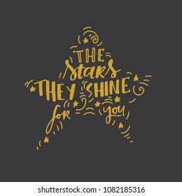 The  stars they shine for you. Hand lettering vintage quote for your design 