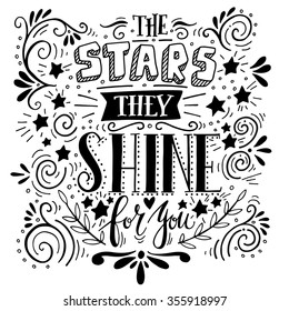 Stars they shine for you. Quote. Hand drawn vintage illustration with hand lettering. This illustration can be used as a print on t-shirts and bags or as a poster.