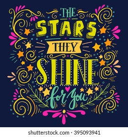 Stars they shine for you. Quote. Hand drawn vintage illustration with hand lettering. This illustration can be used as a print on t-shirts and bags or as a poster.