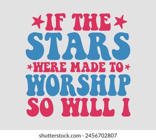 If The Stars Were Made To Worship So Will I