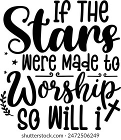 If the stars were made to worship so will I