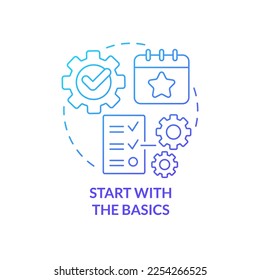 Start with basics blue gradient concept icon. Build meeting schedule. Planning small event abstract idea thin line illustration. Isolated outline drawing. Myriad Pro-Bold font used