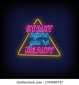 Start Before You are Ready Neon Signs Style Text Vector