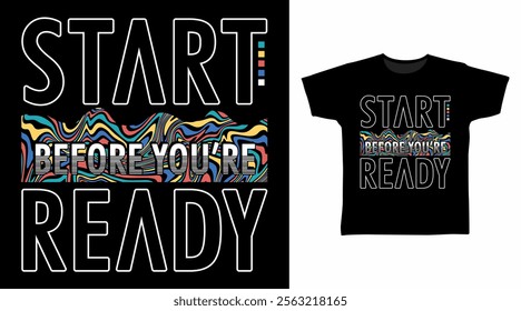 Start before you ready typography hand drawn, vector ready for print on t-shirt and other uses.