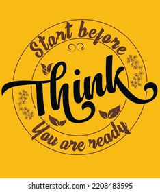 start before you think you're ready, Vector illustration of graphic letters, motivational gym quote design, perfect for the design of t-shirts, shirts, hoodies, etc
