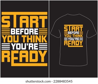 Start before you think you're ready typography vector t-shirt design