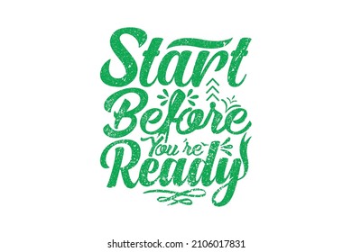 Start before you're ready typography t shirt design