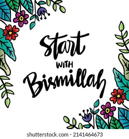 Start with Bismillah. Islamic quote.