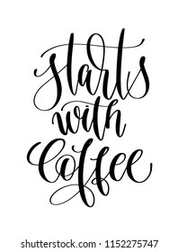 start with coffee - black and white hand lettering inscription text, calligraphy vector illustration