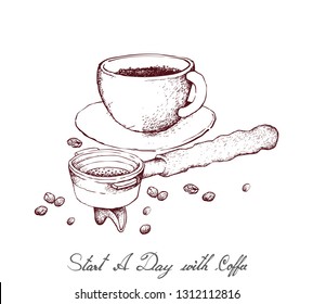 Start A Day with Coffee, Illustration Hand Drawn Sketch of A Cup of Coffee with Roasted Coffee Bean Roasted Coffee Beans in Metal Portafilter or Filter Holder of Espresso Machine