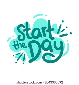 start the day quote text typography design graphic vector illustration