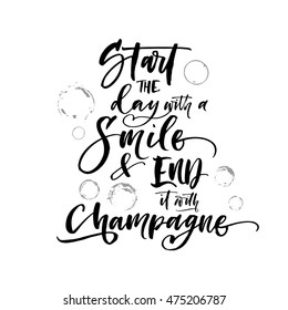 Start the day with smile and end it with champagne card. Hand drawn circles. Ink illustration. Modern brush calligraphy. Isolated on white background. 
