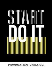 Start do it. Inspirational Quotes. typography design. Vector typography for home decor, t shirts, mugs, posters, banners, greeting cards