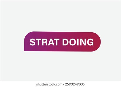 start doing buttons for websites, application Design, Element, learn, stay, template, top scorer, design, level, sign, speech, bubble  banner, modern, symbol, click. 
