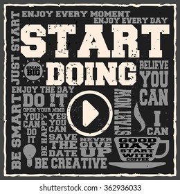 Start doing. Creative motivation background. Grunge and retro design. Inspirational motivational quote. Calligraphic And Typographic. Retro color.