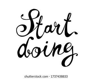 Start doing. Vector inscription of calligraphic letters