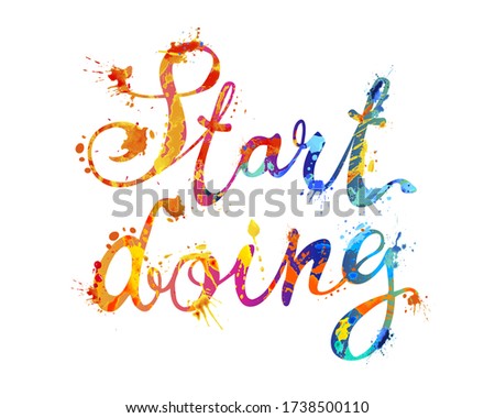 Start doing. Vector inscription of calligraphic letters