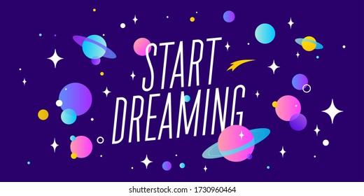 Start Dreaming. Motivation banner, speech bubble. Message quote, poster, speech bubble with positive text start dreaming, universe starry dark night background with star, planet. Vector Illustration